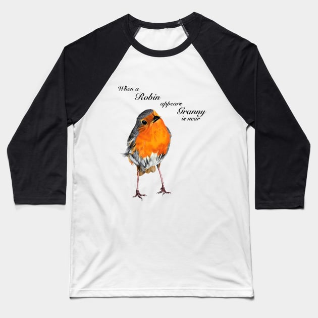 When a Robin appears Granny is near Baseball T-Shirt by IslesArt